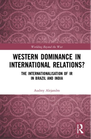 Audrey Alejandro, Western Dominance, International Relations, Brazil, India